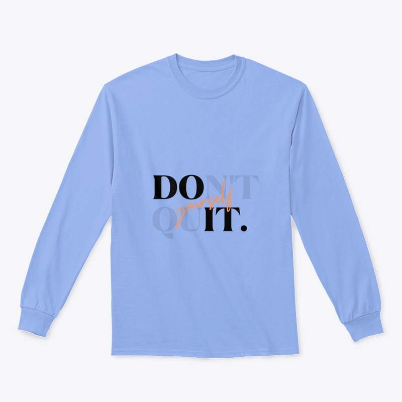 "Don't Quit Yourself TSHIRT