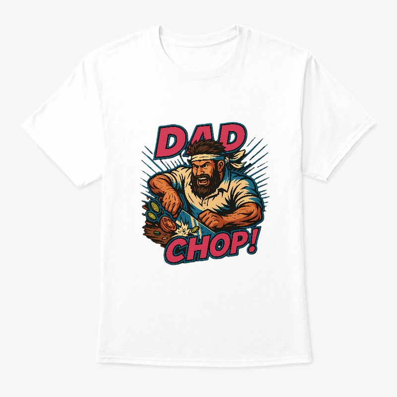 DAD CHOP!