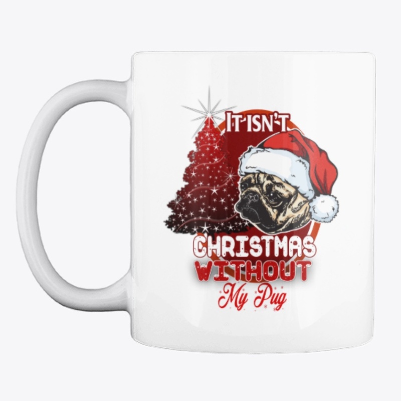It Isn't Christmas Without my pug.