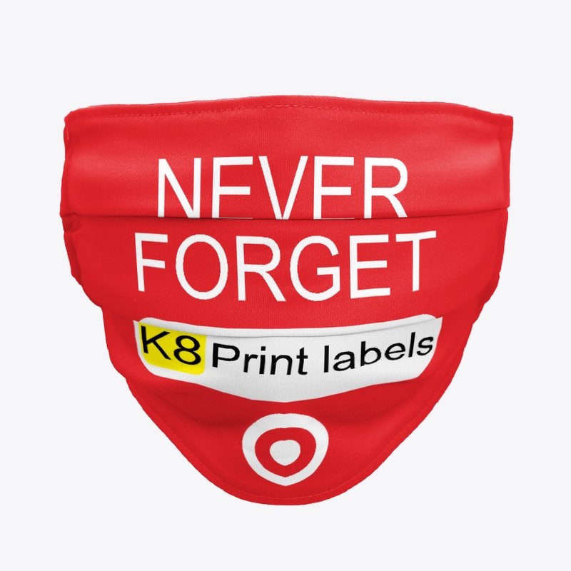 Never Forget K8 Print Labels