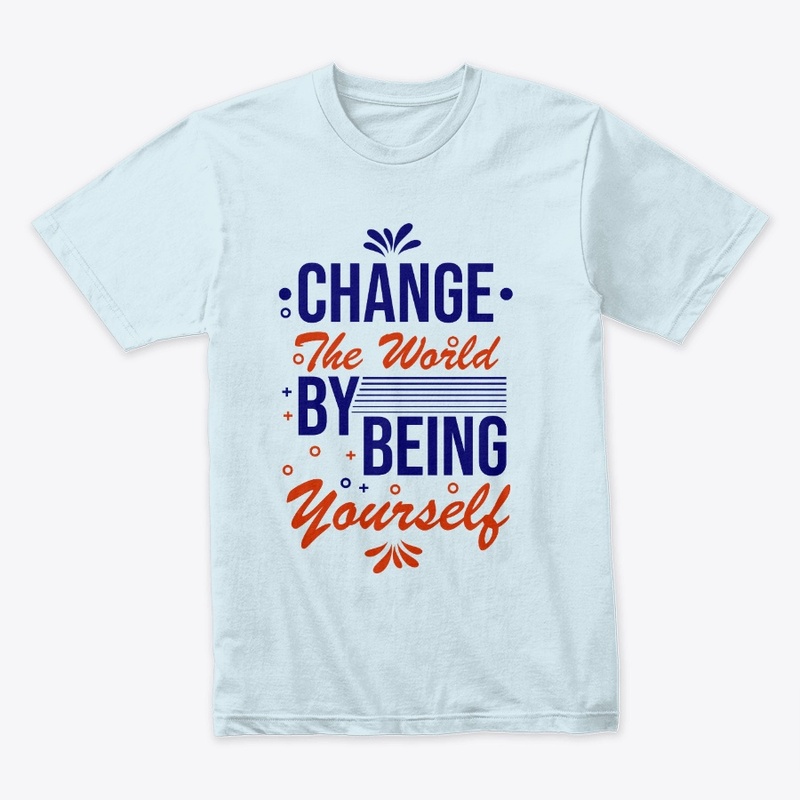 Change The World By Being Yourself