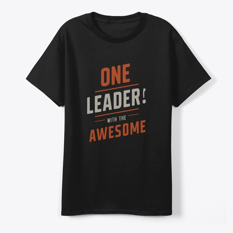 ONE LEADER WITH THE AWESOME T-SHIRT