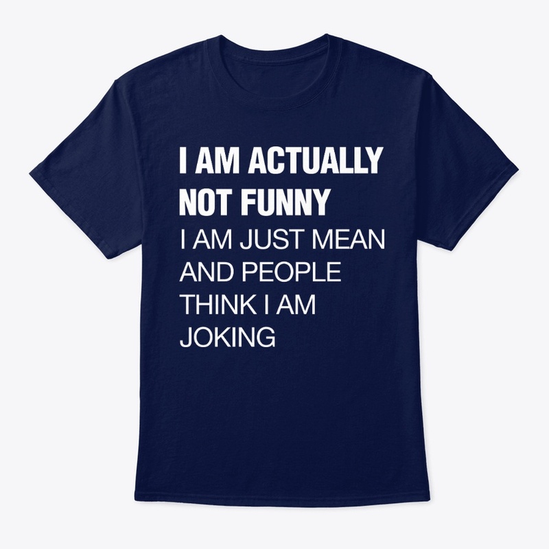 Sarcasm Slogan - "Actually Not Funny"