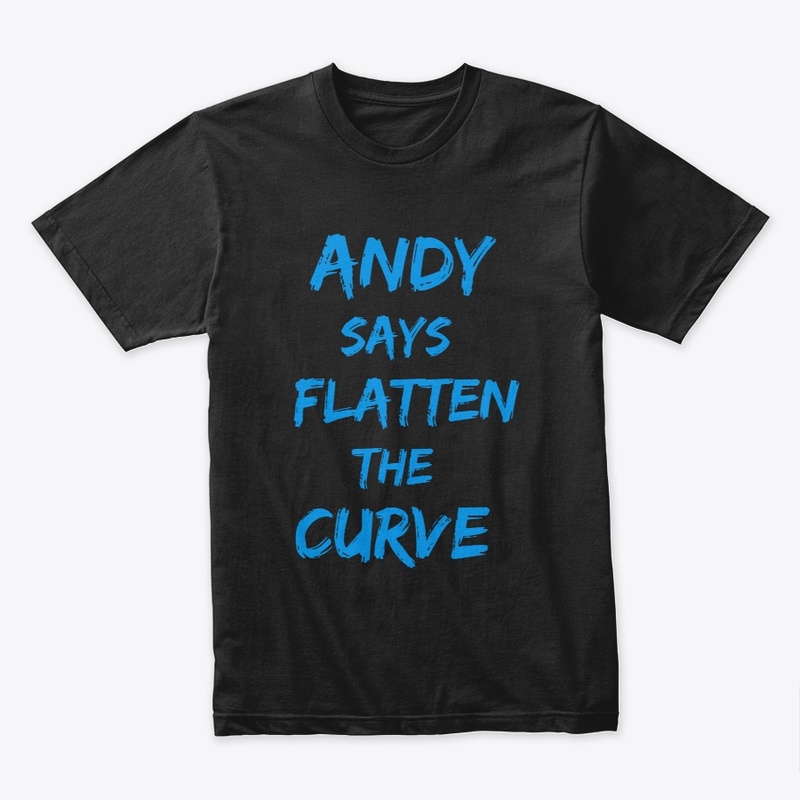 Andy Says Flatten The Curve