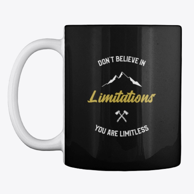 Don't believe in limitations
