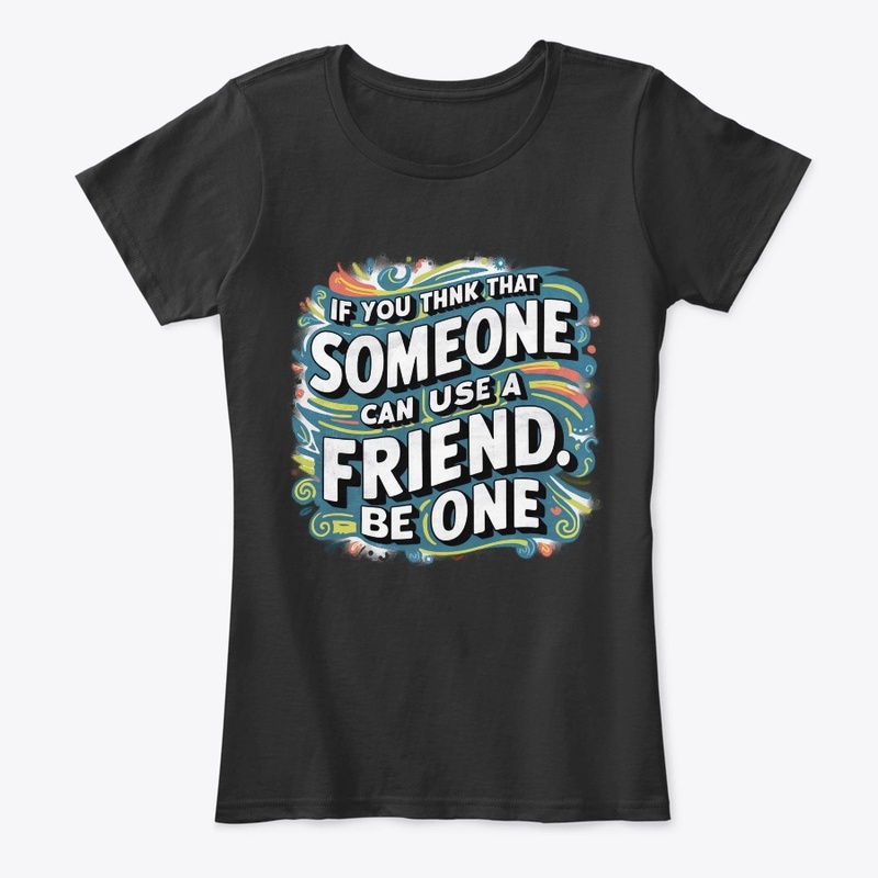 Be One: Friends Help Friends