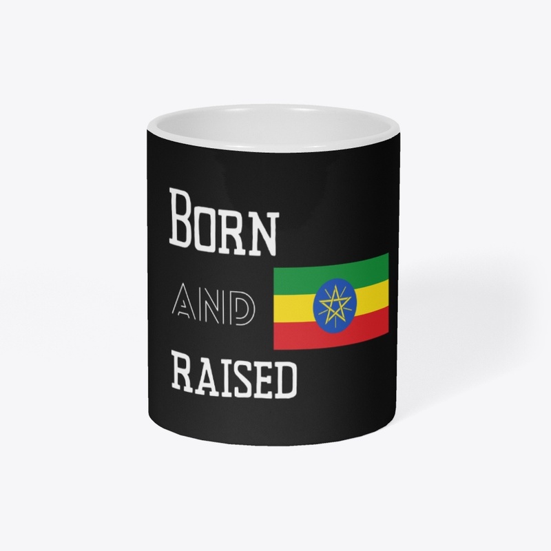 Born and raised - Ethiopia