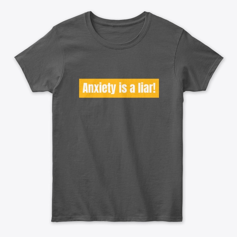 Anxiety is a Liar (in yellow)