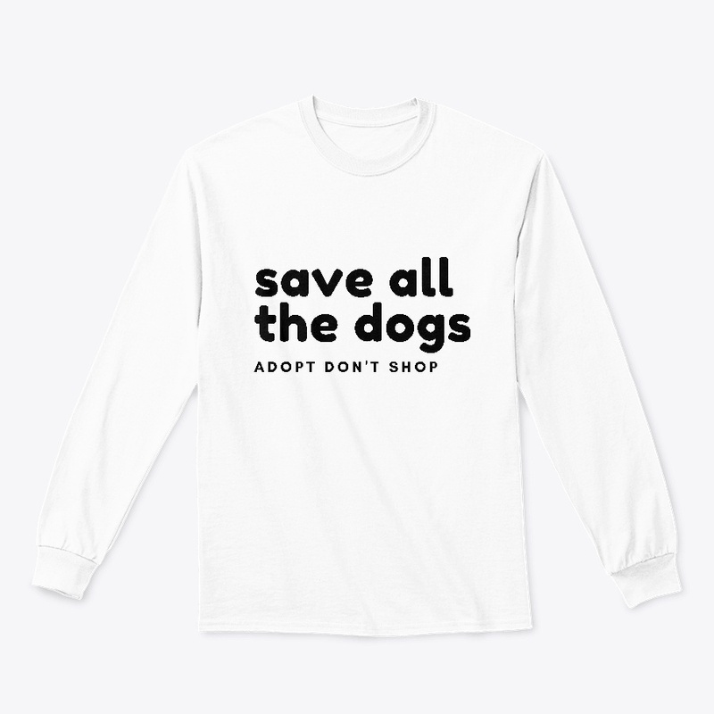 Dog Lover Save All the Dogs Shirt