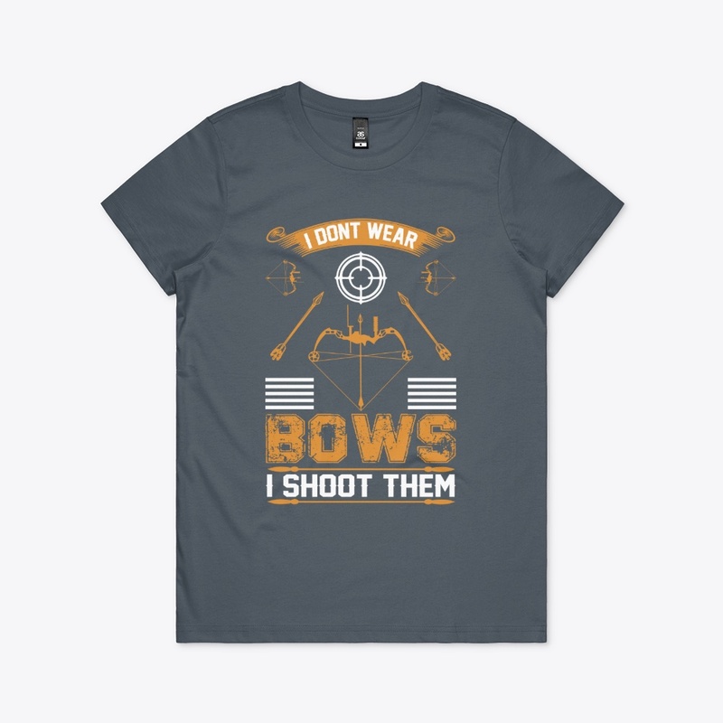 I don't Wear  Bows Archery T-Shirt 