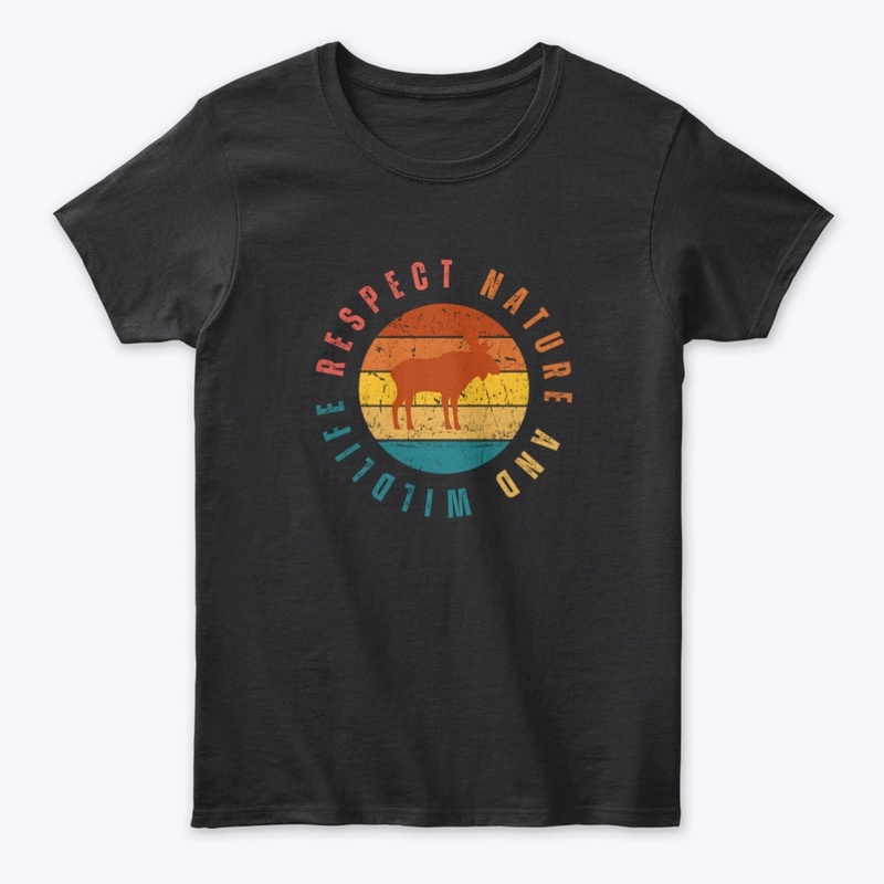 Respect Nature And Wildlife (Moose Edit)
