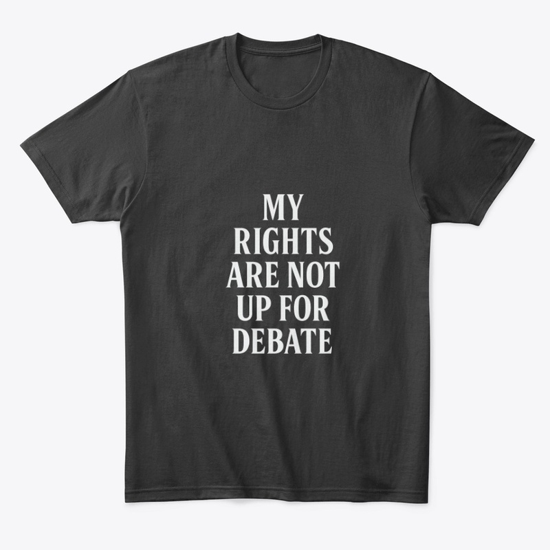 My Rights Are Not Up for Debate 