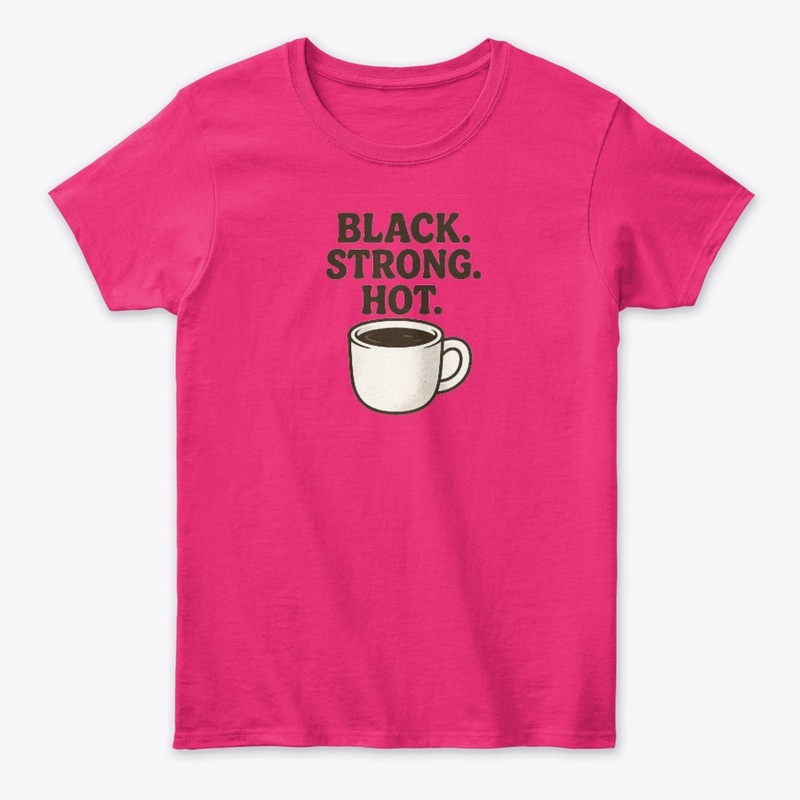 Black. Strong. Hot.