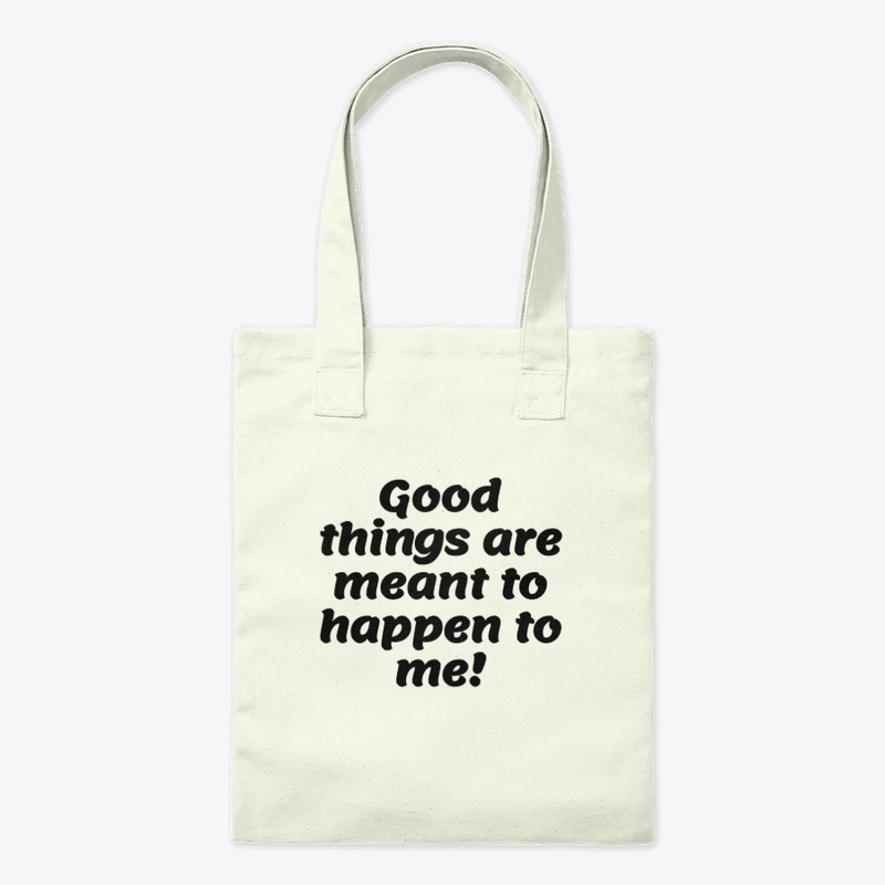 Good things are meant to happen to me
