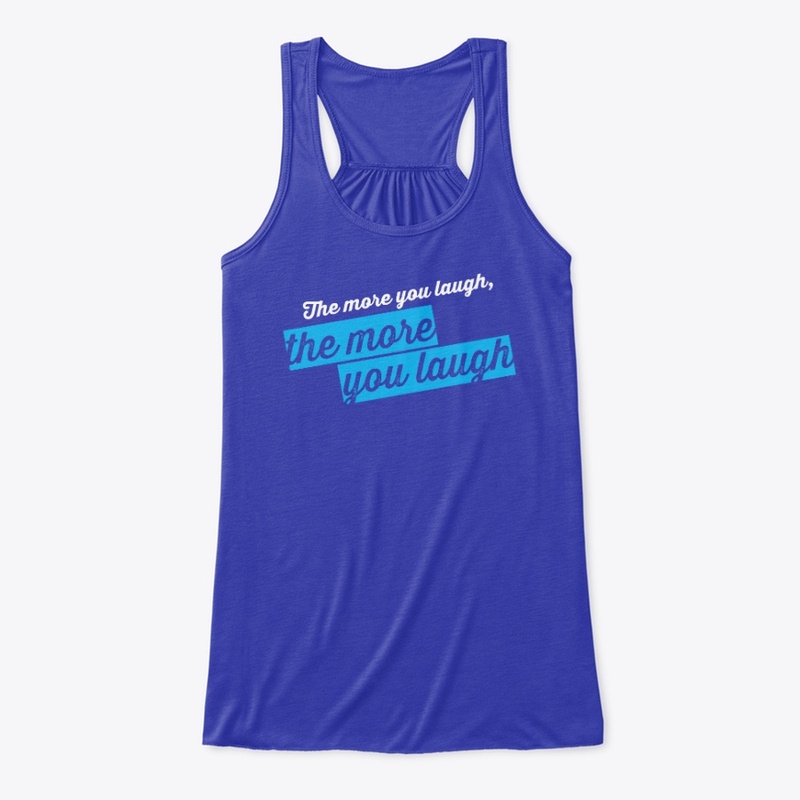 The more you laugh
