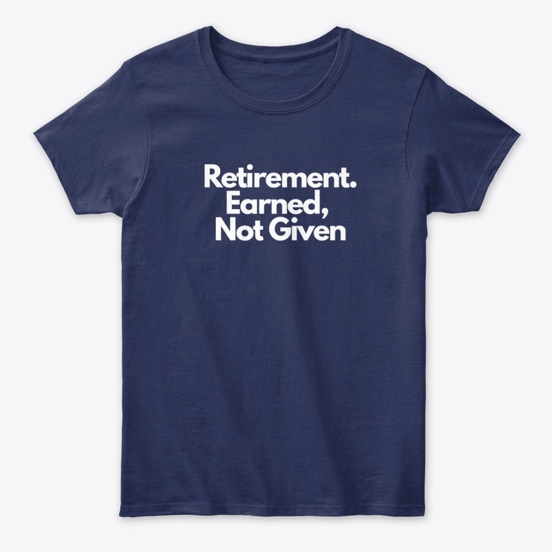 Retirement Is Earned, Not Given
