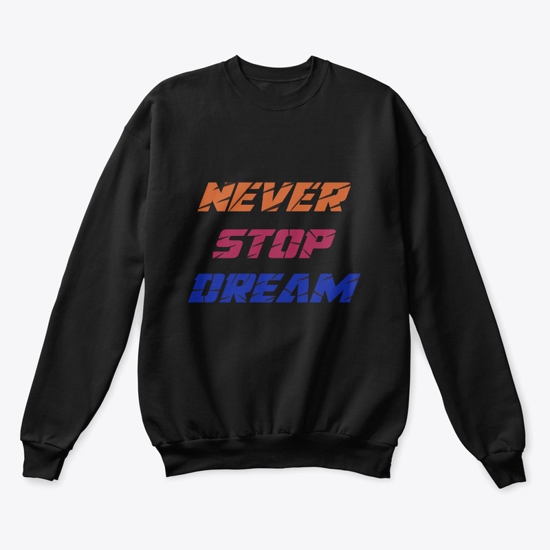 Never Stop Dream T-Shirt