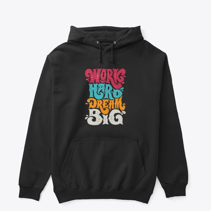 Work Hard Dream Big
