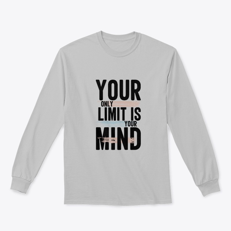 Your Only Limit Is Your Mind | T-shirt