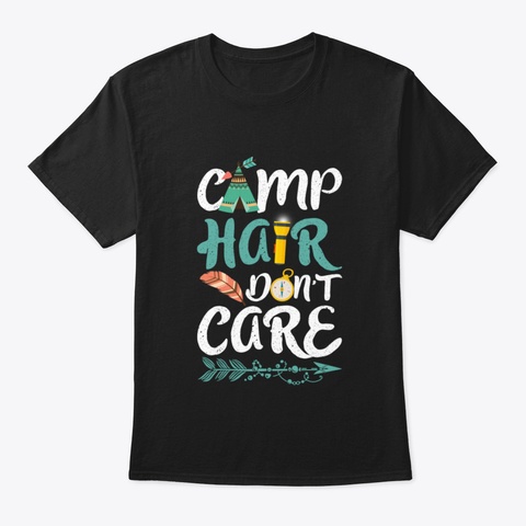 Camp Hair Don T Care Funny Camping Black T-Shirt Front