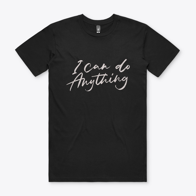 I CAN DO ANYTHING T-SHIRT
