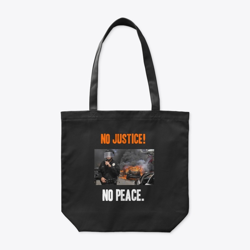 No justice!, no peace. 