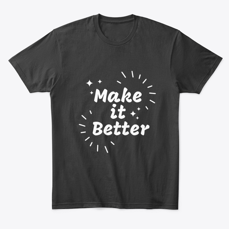 make is better