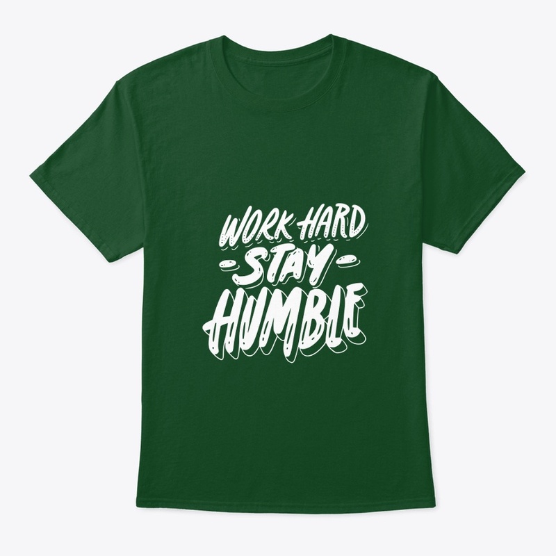 work hars stay humble