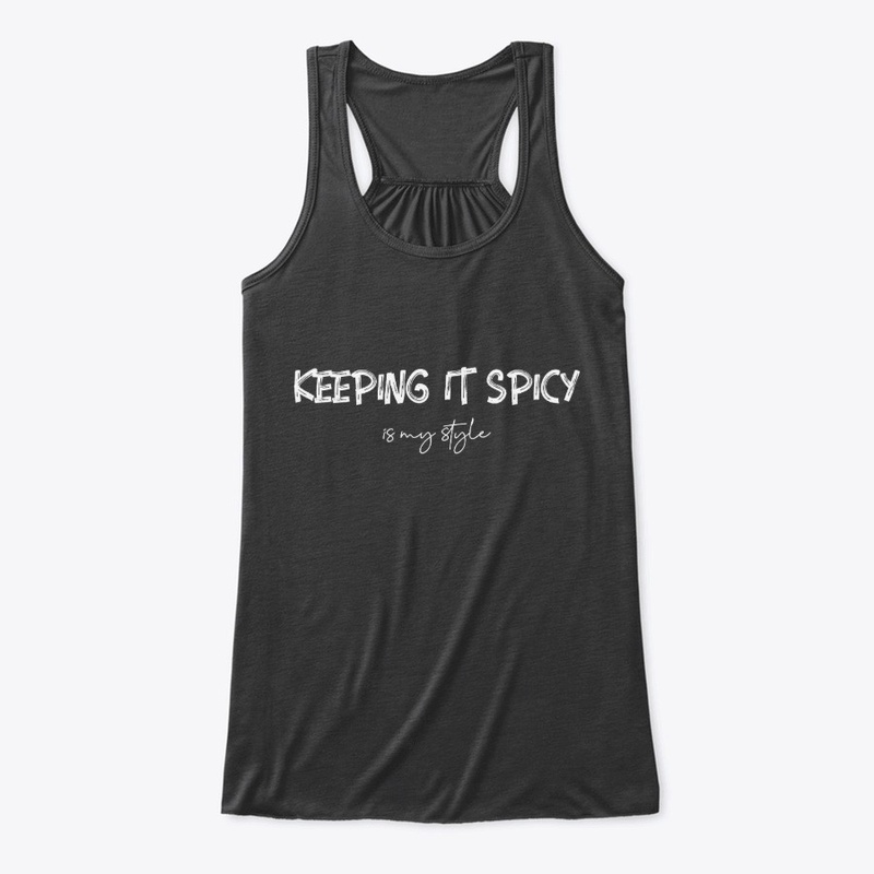Keeping It Spicy Is My Style
