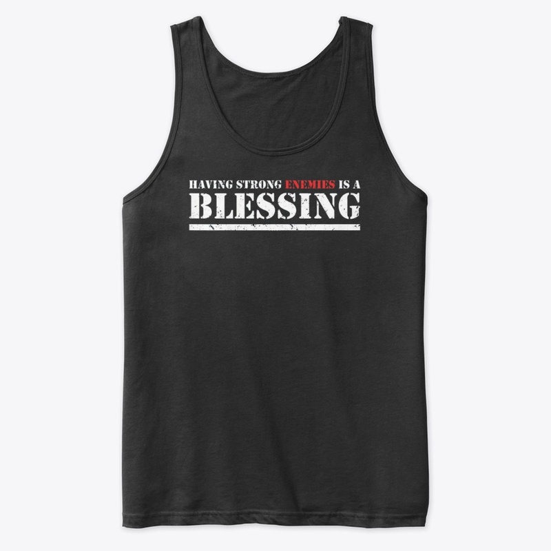 Having Strong Enemies T-Shirts