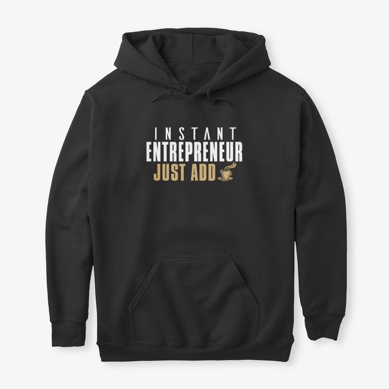 Instant Entrepreneur Just add Coffee 