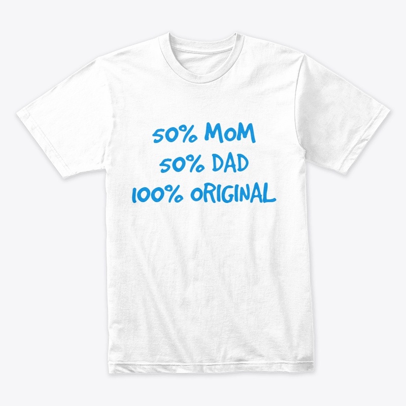 50% Mom 50% Dad 100% Original Design 2