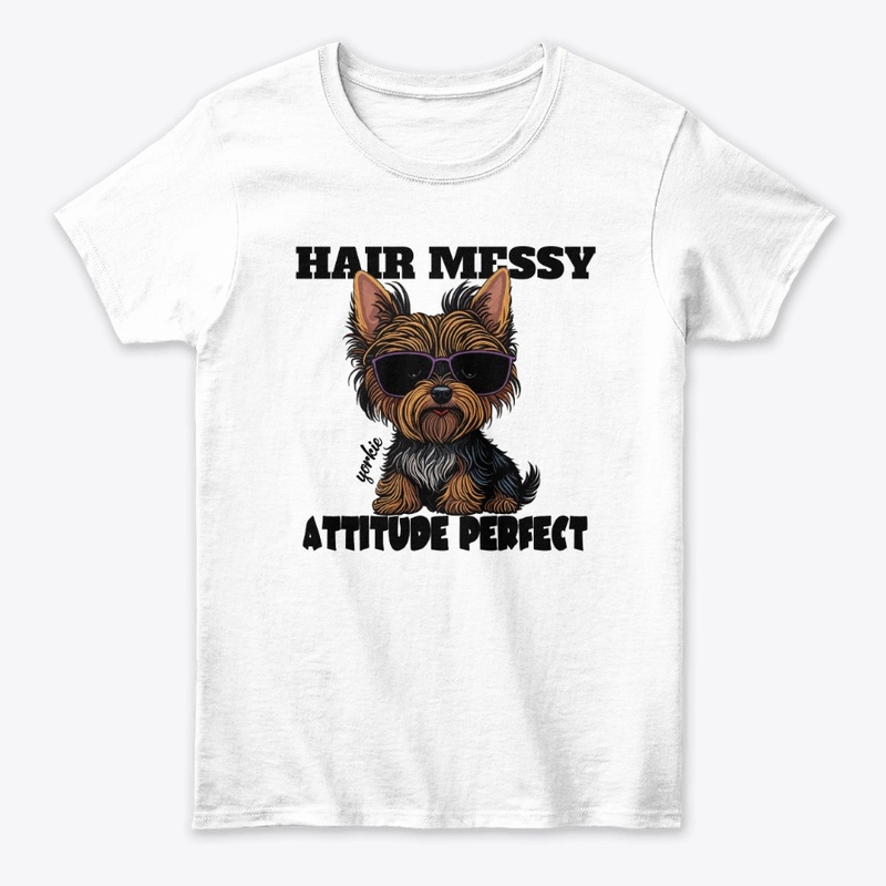 Hair Messy Attitude Perfect Yorkie