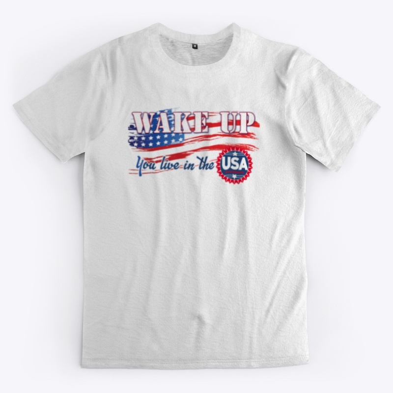 Wake Up You Live In The USA Tee