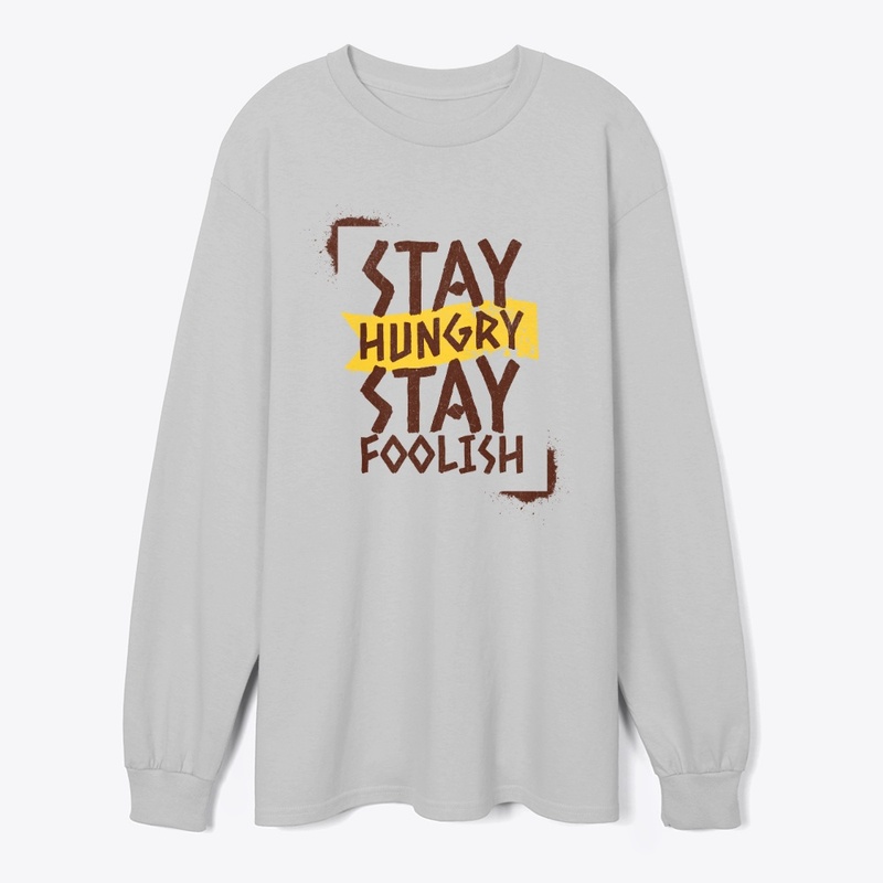 Stay Hungry Stay Foolish 