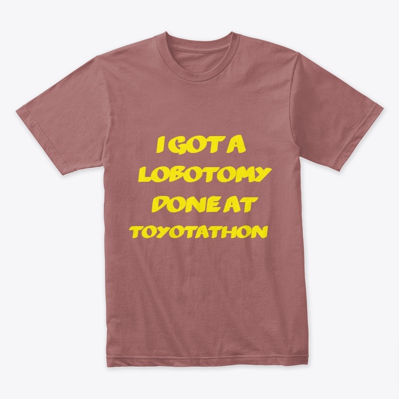 I GOT A LOBOTOMY DONE AT TOYOTATHON