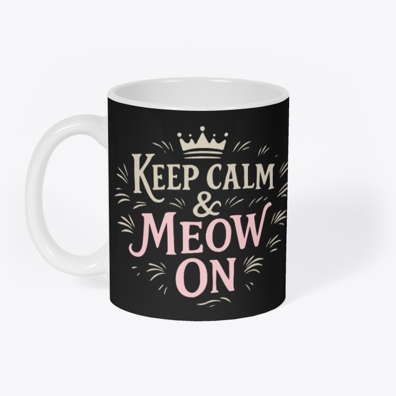 Keep Calm &amp; Meow On – Shorthair cat