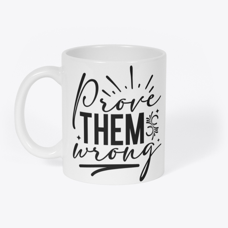 Prove Them Wrong Positive Coffee Mug