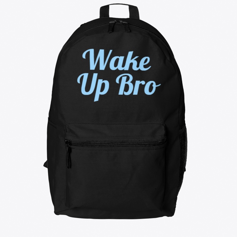 Wake Uo Bro