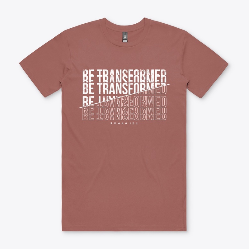 BE TRANSFORMED