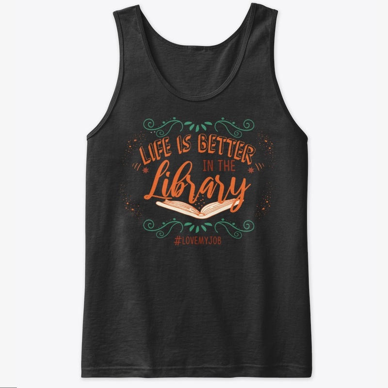Librarian, Life Is Better In Library