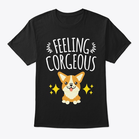 Feeling Corgeous Cute Corgi Black T-Shirt Front