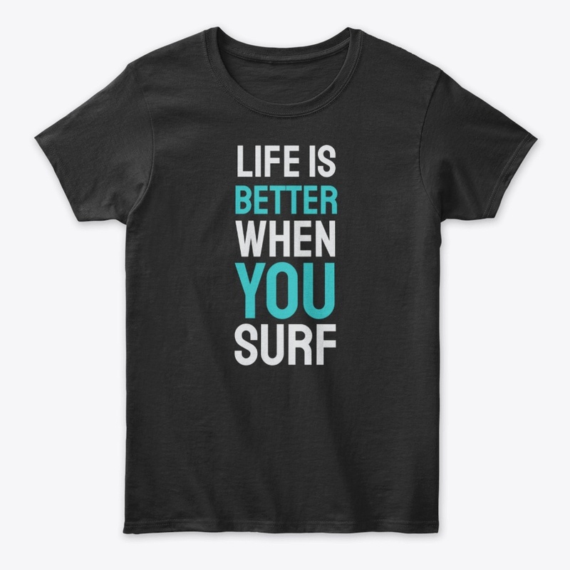 Life Is Better When You Surf