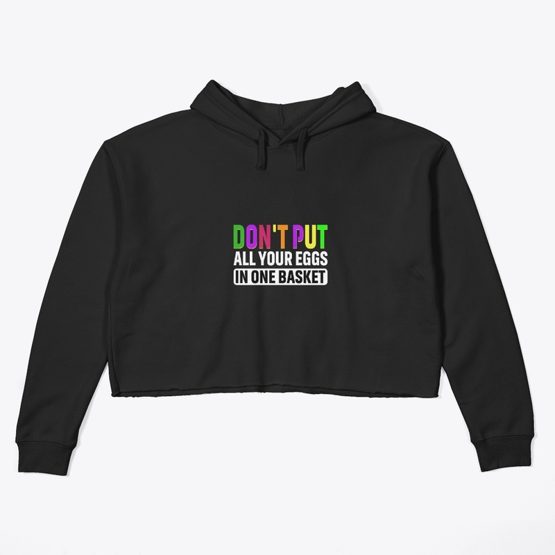 Don't put all your eggs in one basket