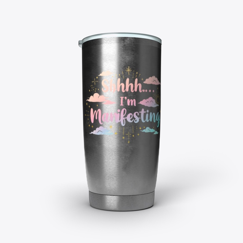 Shhh... I’m Manifesting