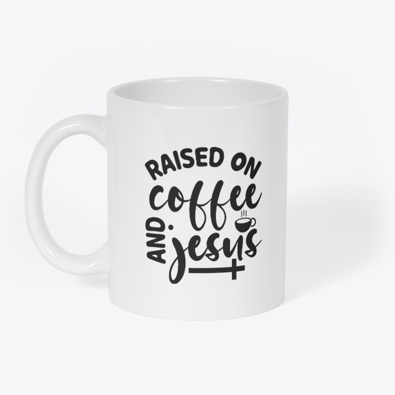 Raised on Coffee and Jesus Mug