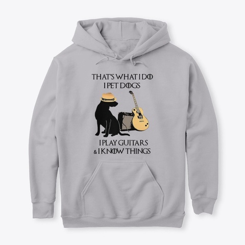 That What I Do I Pet Dogs I Play Guitar Sport Grey T-Shirt Front