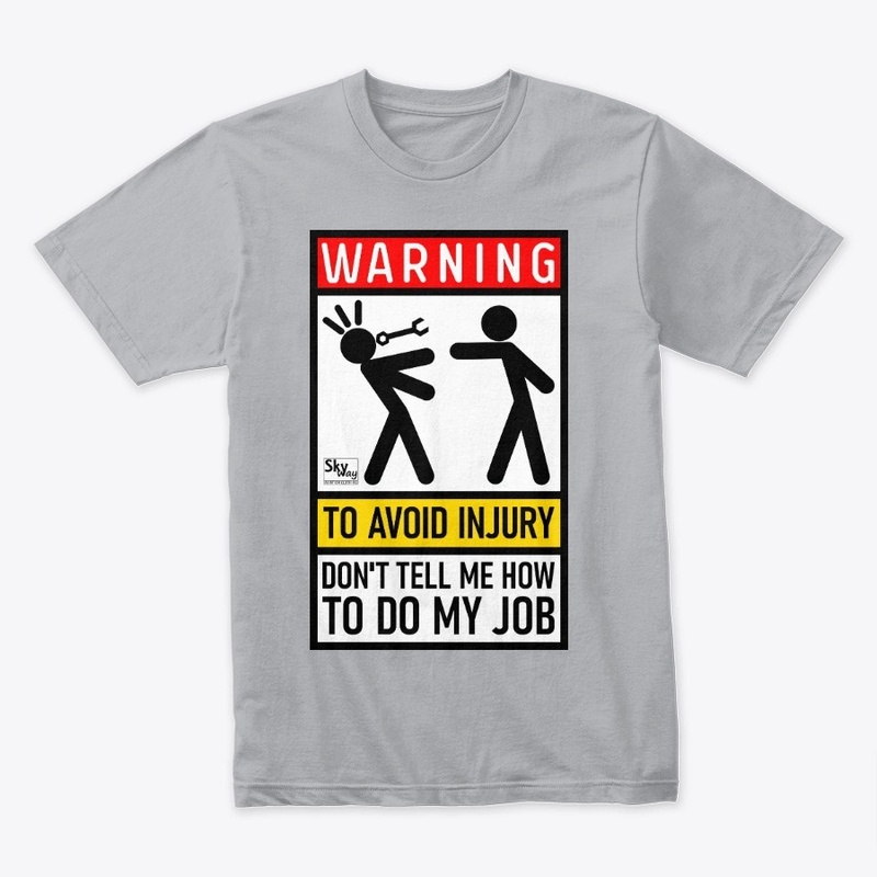 Don't tell me how to do my job