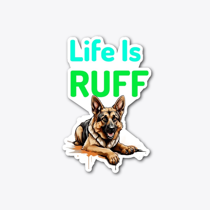 Life is RUFF