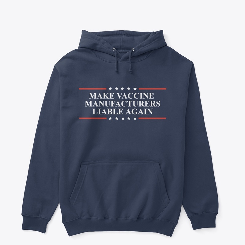 MAKE VACCINE MANUFACTURERS LIABLE AGAIN
